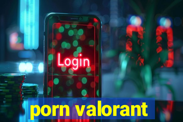 porn valorant